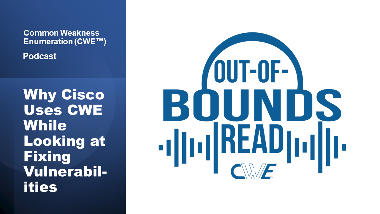 Out of Bounds Read podcast - Why Cisco uses CWE while looking at fixing vulnerabilities