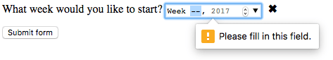 Das Wochenformular-Steuerelement hat zwei Striche, wo die Wochennummer sein sollte. Ein Popup mit einem gelben Warnsymbol und 'Please fill out this field' kommt von den zwei Strichen, die in Blau hervorgehoben sind, die gleiche blau wie der Fokusrahmen der Eingabe.