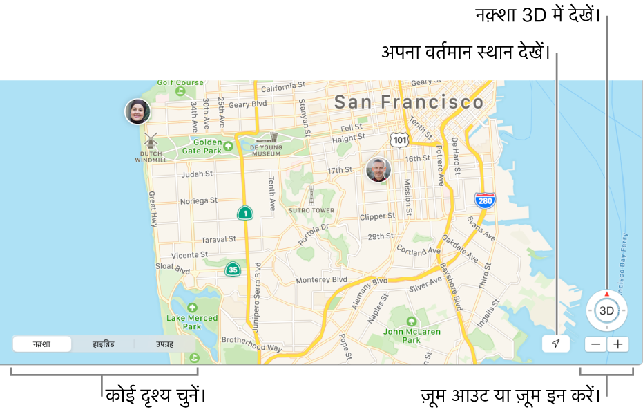 नक़्शे पर लोगों का स्थान दिखाती Find My विंडो का दृश्य निचले-बाएँ कोने में तीन भिन्न दृश्य विकल्पों में से चुनें—नक़्शा, हाइब्रिड या उपग्रह। विंडो के निचले हिस्से के अनुदिश में नक़्शे पर अपना स्थान देखने के लिए वर्तमान स्थान बटन पर क्लिक करें या नक़्शे पर ज़ूम इन या ज़ूम आउट करने के लिए ज़ूम बटन का उपयोग करें। ज़ूम बटन के ऊपर नक़्शा देखने के लिए 3D पर क्लिक करें।
