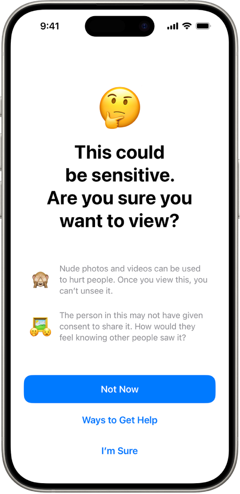 The Sensitive Content Warning screen, warning of possible nudity in an image. At the bottom of the screen are three buttons that answer the question, “Are you sure you want to view?” The buttons are Not Now, Ways to Get Help, and I’m Sure.