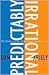 Predictably Irrational by Dan Ariely