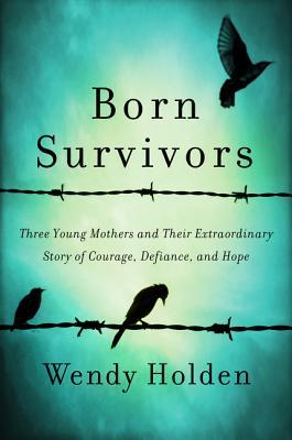 Born Survivors by Wendy   Holden