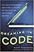 Dreaming in Code: Two Dozen Programmers, Three Years, 4,732 Bugs, and One Quest for Transcendent Software