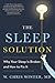 The Sleep Solution: Why You...