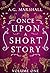 Once Upon a Short Story: Volume One: Six Short Retellings of Favorite Fairy Tales (Once Upon a Short Story Boxsets Book 1)