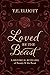 Loved by the Beast: A Historical Retelling of Beauty and the Beast (The Beast's Legacy, #1)