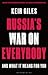 Russia's War on Everybody: And What it Means for You