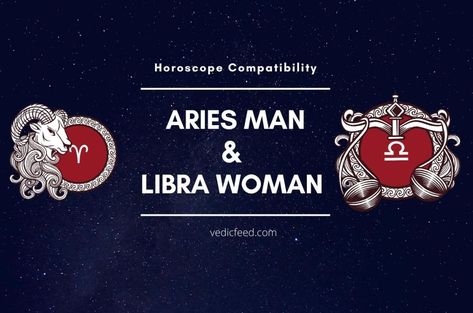 Libra And Aries Compatibility, Aries Man Libra Woman, Libra Women Compatibility, Aries Compatibility, Libra Compatibility, Libra Relationships, Aries Women, Libra Woman, Horoscope Compatibility