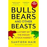 Bulls, Bears and Other Beasts (5th Anniversary Edition): A Story of the Indian Stock Market