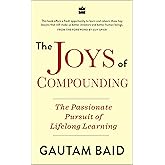 Joys Of Compounding: The Passionate Pursuit of Lifelong Learning