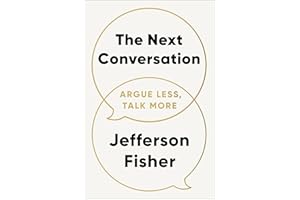 The Next Conversation: Argue Less, Talk More