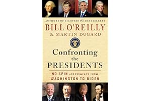 Confronting the Presidents: No Spin Assessments from Washington to Biden