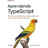 Aprendendo TypeScript: Melhore Suas Habilidades de Desenvolvimento web Usando JavaScript Type-Safe