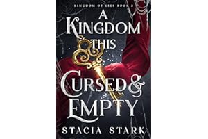 A Kingdom This Cursed and Empty (Kingdom of Lies Book 2)