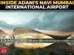 Adani's Navi Mumbai International Airport is set for its maiden boarding call. Here's a peak inside