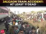 Jalgaon train accident: At least 11 Pushpak Express passengers killed after being hit by Karnataka Express