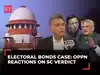 Electoral Bond verdict: Here's how political leaders react to Supreme Court's decision