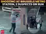 Brussels shooting: Gunmen fire weapons outside metro station; police hunt for 2 suspects