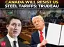 'Canada will resist US steel tariffs strongly and firmly': Trudeau reacts to Trump's fresh remarks