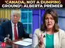 ‘Canada not a dumping ground': Alberta Premier Danielle Smith fires back at Trump's tariff threats