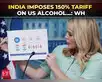 Image for 'India charges 150% tariff on American alcohol...': White House