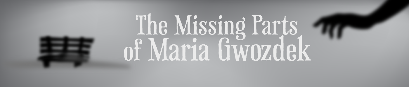 The Missing Parts of Maria Gwozdek