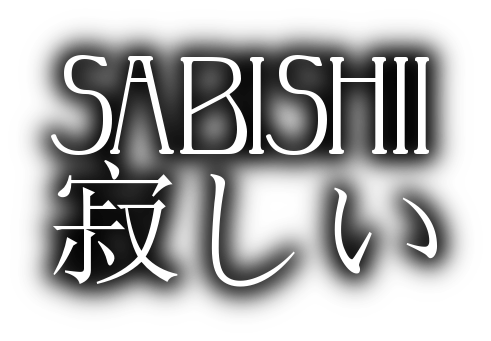 SABISHII 寂しい