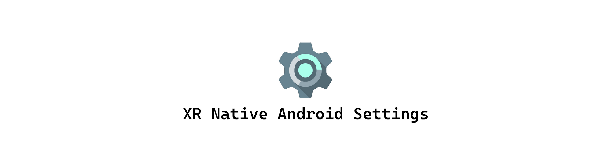 XR Native Android Settings