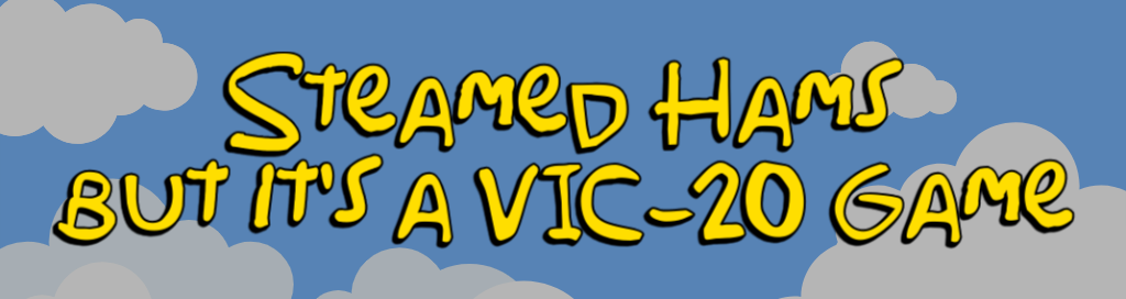 Steamed Hams, but it's a VIC 20 game - VIC20 VIC-20 VC 20