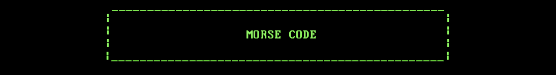 MORSE CODE