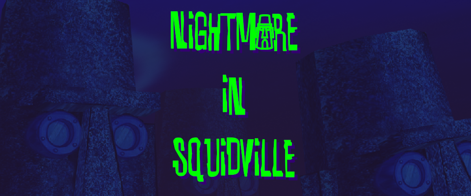 Nightmare in Squidville