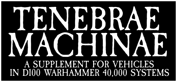 Tenebrae Machinae: A Black Crusade D100 Supplement