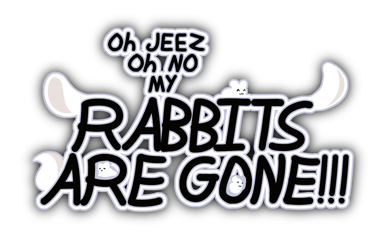 Oh Jeez, Oh No, My Rabbits Are Gone!!!