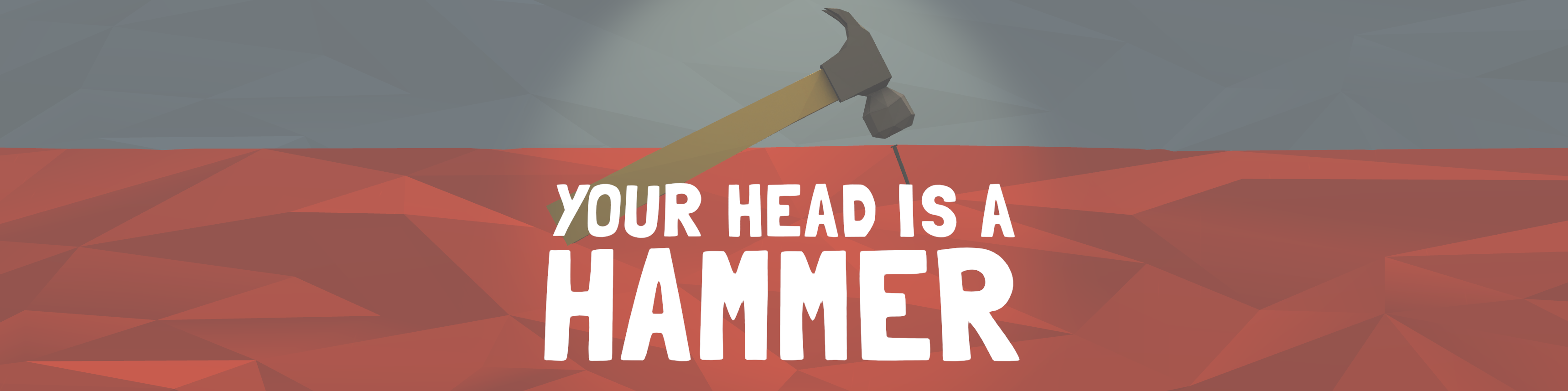 Your Head Is A Hammer (VR)