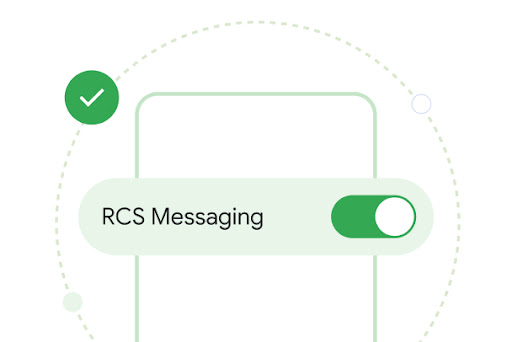 A green outline of a phone is overlayed by a green toggle titled "RCS Messaging" turned on. There is a dotted circle around the phone with a check mark icon on the upper left side of it.