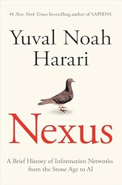 Nexus: A Brief History of Information Networks from the Stone Age to AI