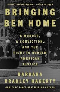 Bringing Ben Home: A Murder, a Conviction, and the Fight to Redeem American Justice