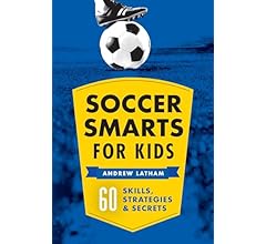 Soccer Smarts for Kids: 60 Skills, Strategies, and Secrets