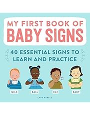 My First Book of Baby Signs: 40 Essential Signs to Learn and Practice