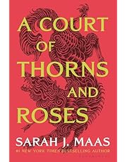 A Court of Thorns and Roses (A Court of Thorns and Roses, 1)