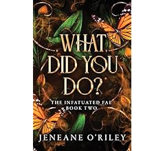 What Did You Do? (Infatuated Fae, 2)