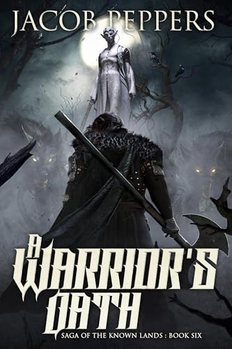 A Warrior's Oath: Book Six of Saga of the Known Lands