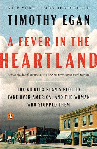 A Fever in the Heartland: The Ku Klux Klan&#39;s Plot to Take Over America, and the Woman Who Stopped Them