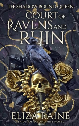 Court of Ravens and Ruin: A Brides of Mist and Fae Novel (The Shadow Bound Queen)