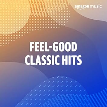 Feel-Good Classic Hits