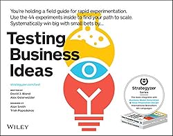 Testing Business Ideas: A Field Guide for Rapid Experimentation (Strategyzer)