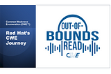 Listen to the CWE Podcast — “Red Hat’s CWE Journey” — on our YouTube Channel