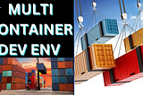 Multi-Container Development Environments