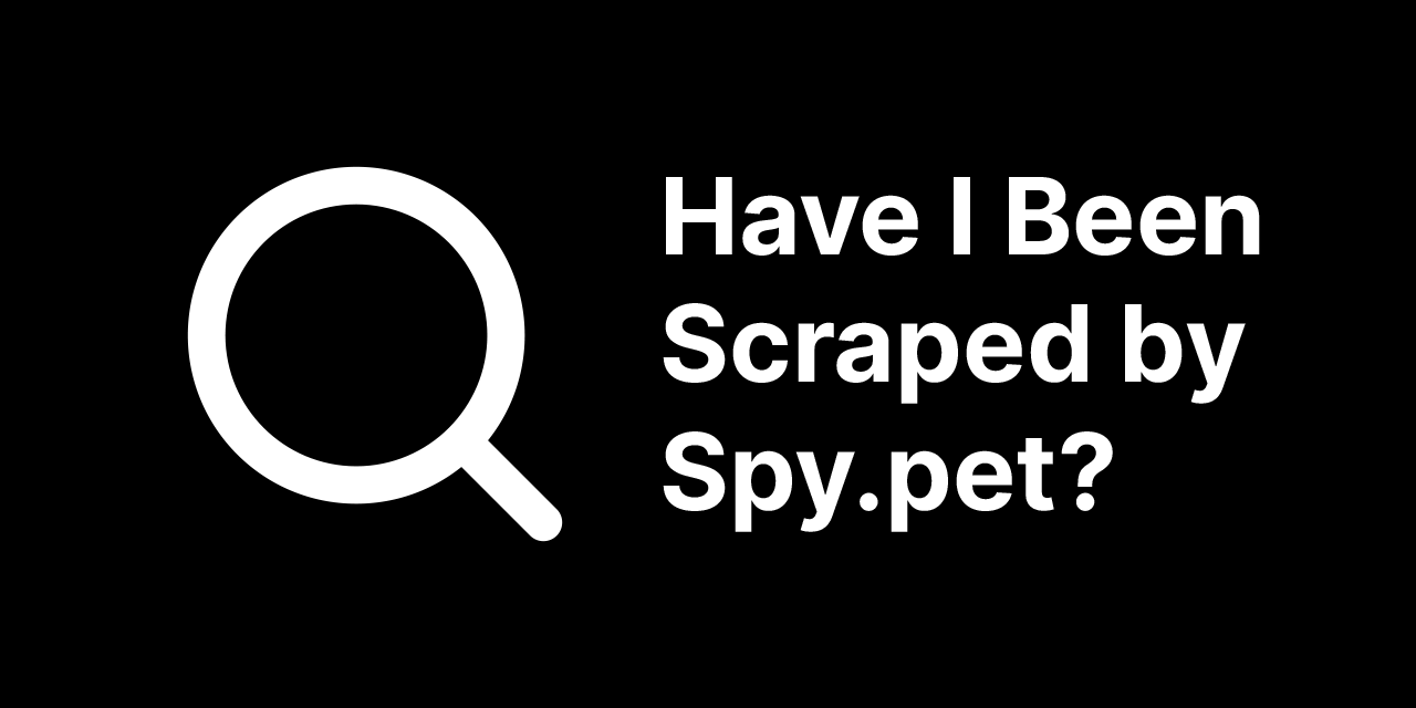 have-i-been-scraped-by-spy-pet